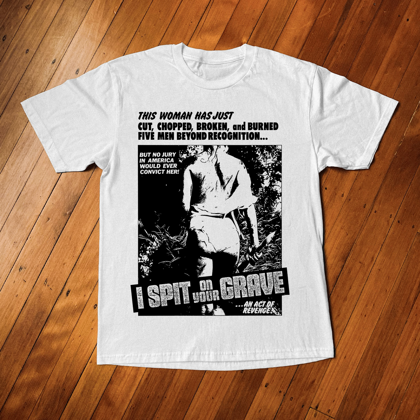 I Spit On Your Grave White T-Shirt
