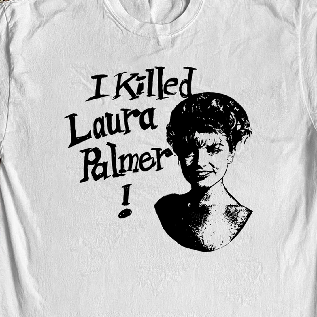Twin Peaks I Killed Laura Palmer White Tee