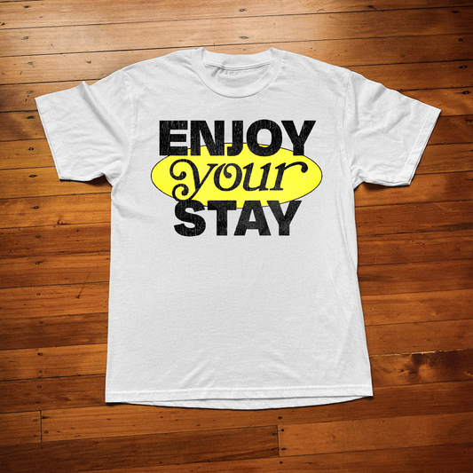 ENJOY YOUR STAY WHITE T-SHIRT