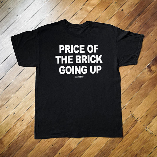 Price Of Brick Going Up Black T-Shirt