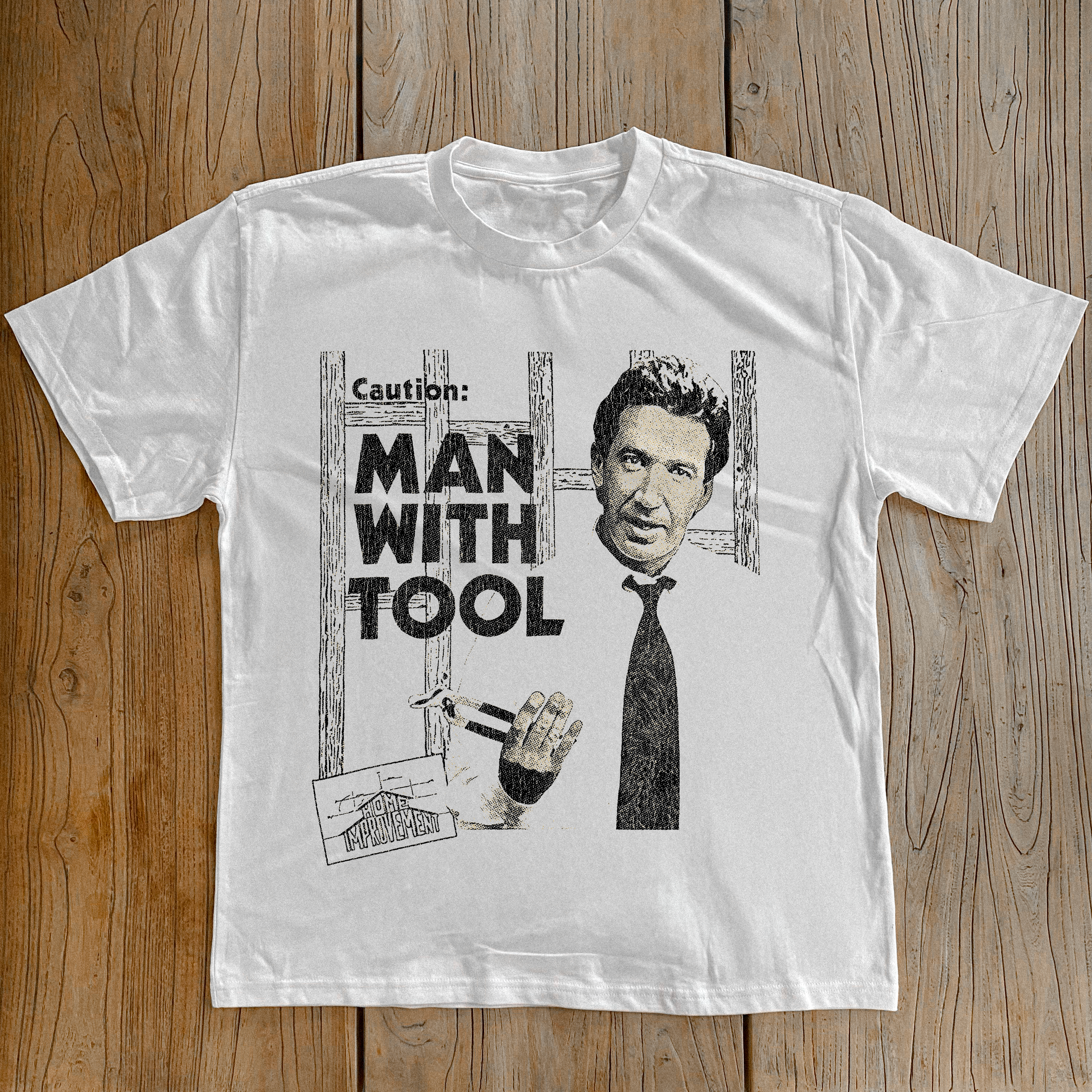 '91 HOME IMPROVEMENT TIM THE TOOL MAN WHITE T-SHIRT